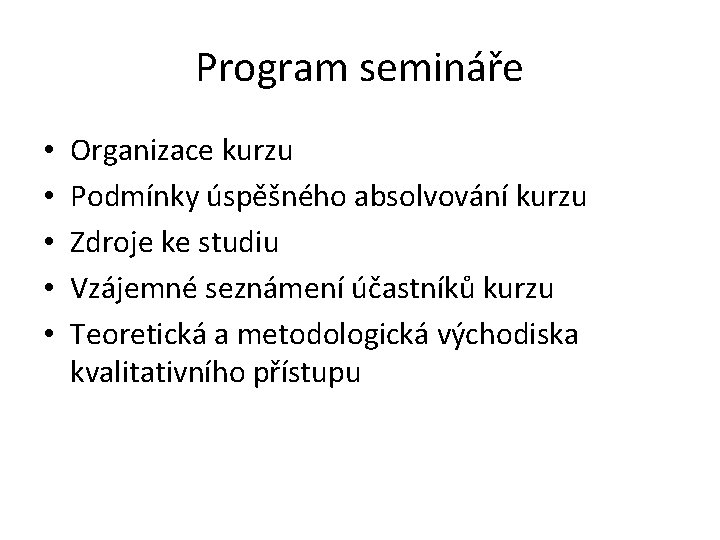 Program semináře • • • Organizace kurzu Podmínky úspěšného absolvování kurzu Zdroje ke studiu