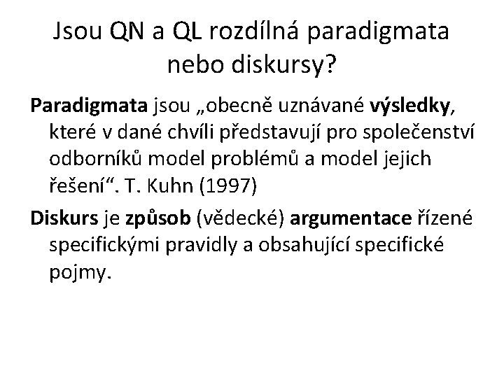 Jsou QN a QL rozdílná paradigmata nebo diskursy? Paradigmata jsou „obecně uznávané výsledky, které