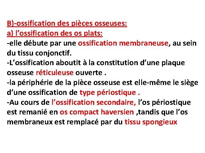 B)-ossification des pièces osseuses: a) l’ossification des os plats: -elle débute par une ossification
