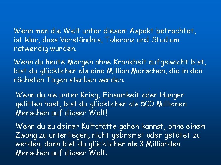 Wenn man die Welt unter diesem Aspekt betrachtet, ist klar, dass Verständnis, Toleranz und