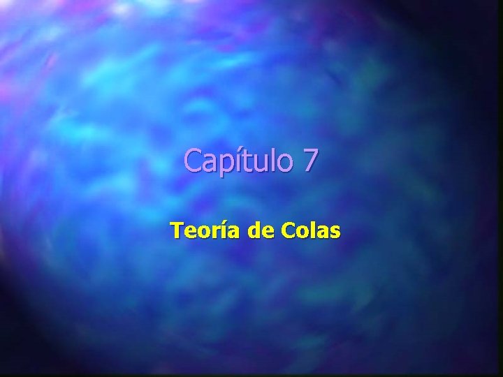 Capítulo 7 Teoría de Colas 