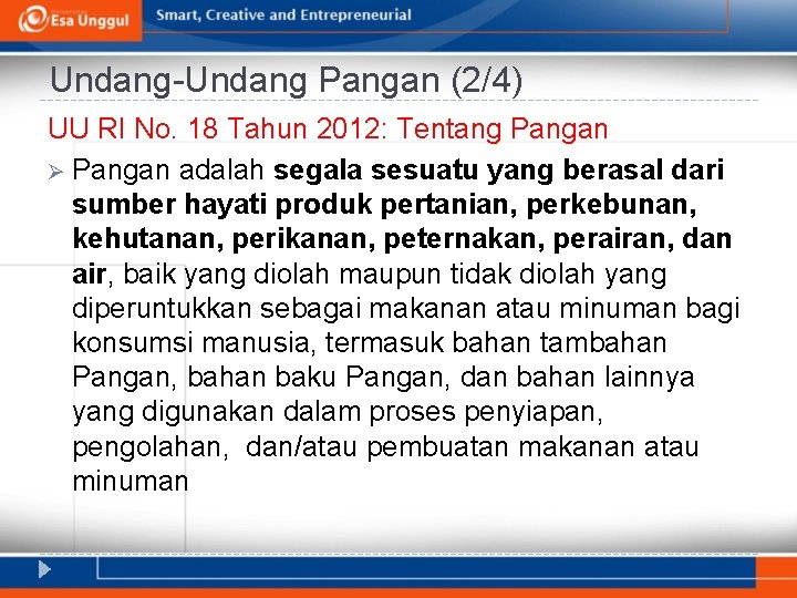 Undang-Undang Pangan (2/4) UU RI No. 18 Tahun 2012: Tentang Pangan Ø Pangan adalah