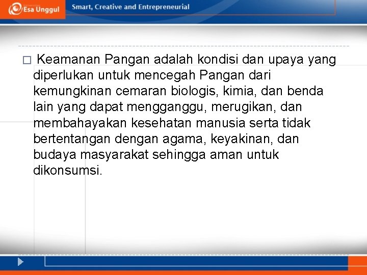 � Keamanan Pangan adalah kondisi dan upaya yang diperlukan untuk mencegah Pangan dari kemungkinan