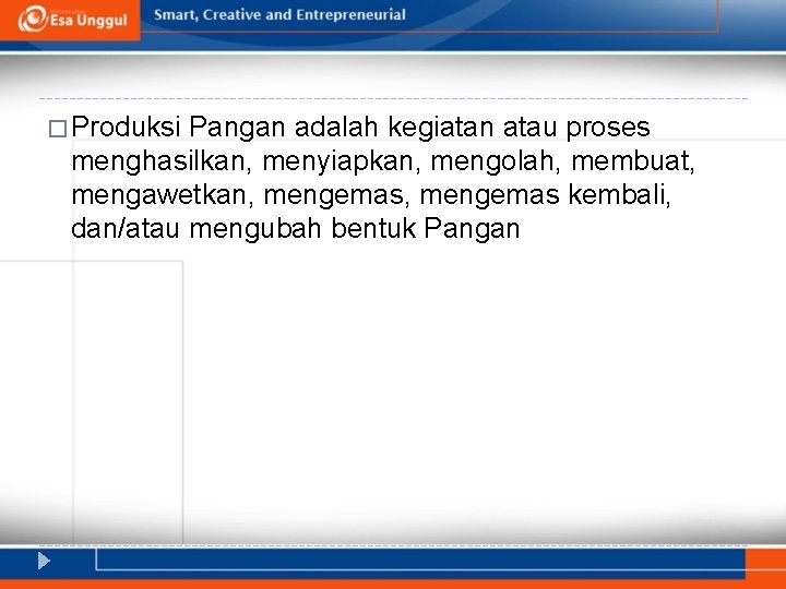 � Produksi Pangan adalah kegiatan atau proses menghasilkan, menyiapkan, mengolah, membuat, mengawetkan, mengemas kembali,