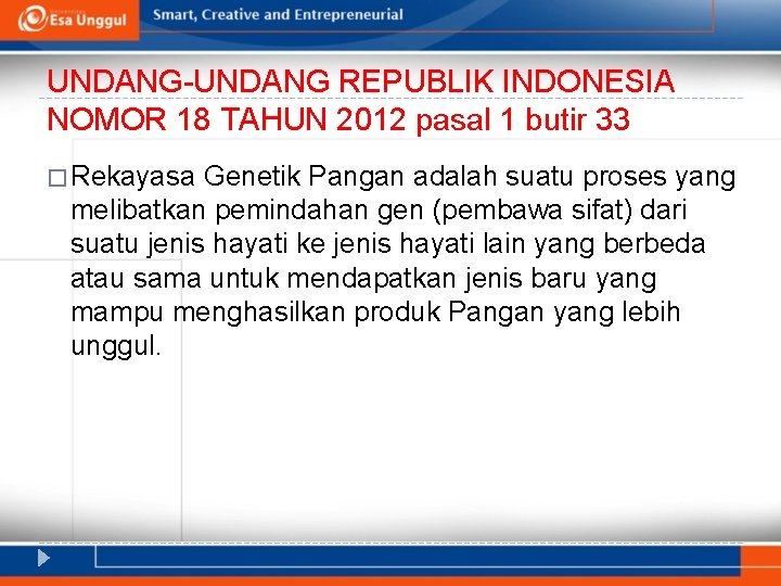 UNDANG-UNDANG REPUBLIK INDONESIA NOMOR 18 TAHUN 2012 pasal 1 butir 33 � Rekayasa Genetik