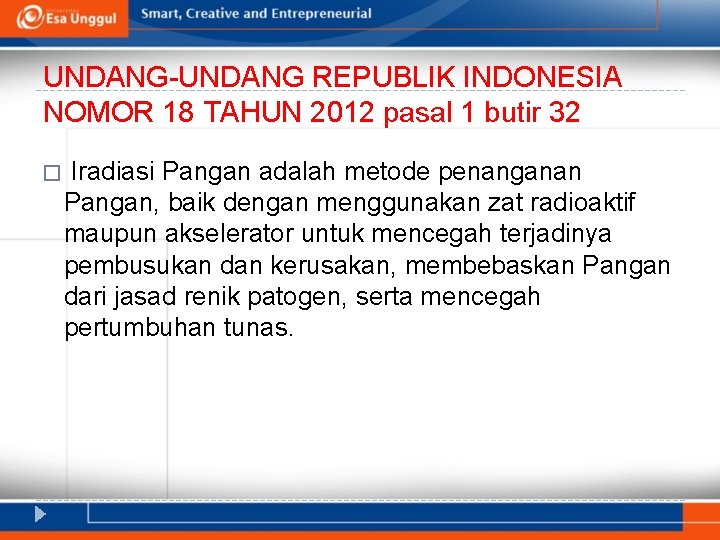 UNDANG-UNDANG REPUBLIK INDONESIA NOMOR 18 TAHUN 2012 pasal 1 butir 32 � Iradiasi Pangan