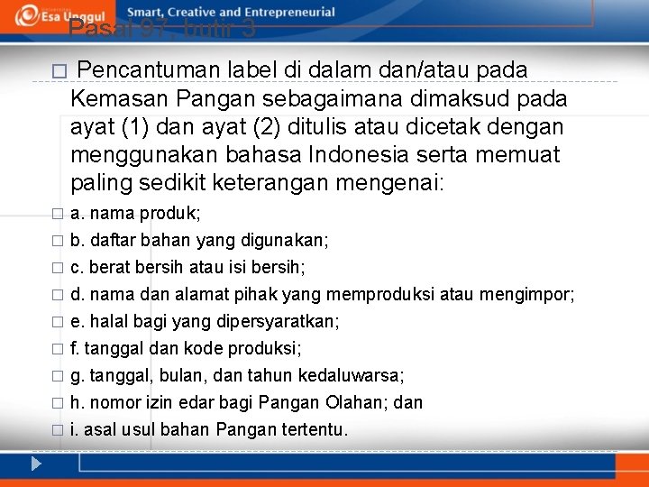 Pasal 97, butir 3 � Pencantuman label di dalam dan/atau pada Kemasan Pangan sebagaimana