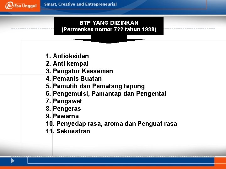 BTP YANG DIIZINKAN (Permenkes nomor 722 tahun 1988) 1. Antioksidan 2. Anti kempal 3.