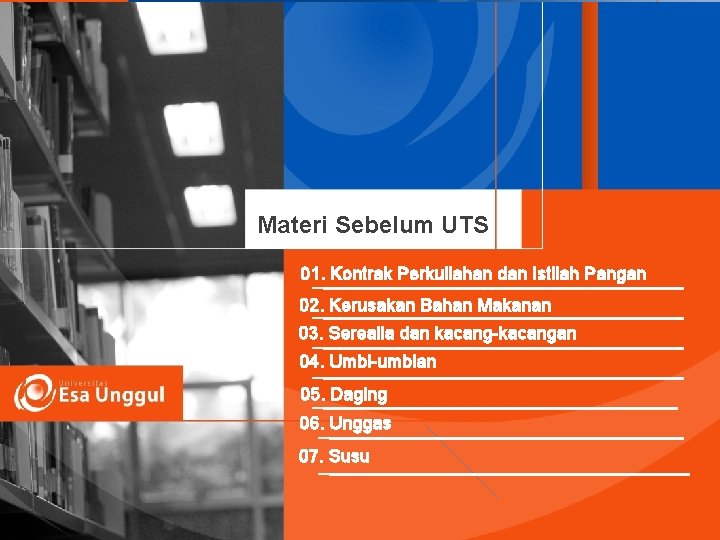 Materi Sebelum UTS 01. Kontrak Perkuliahan dan Istilah Pangan 02. Kerusakan Bahan Makanan 03.