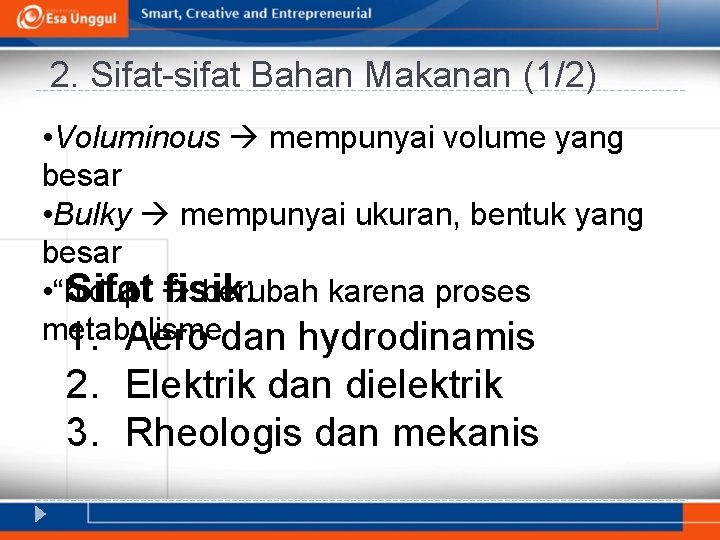 2. Sifat-sifat Bahan Makanan (1/2) • Voluminous mempunyai volume yang besar • Bulky mempunyai