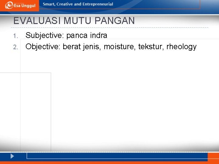 EVALUASI MUTU PANGAN 1. 2. Subjective: panca indra Objective: berat jenis, moisture, tekstur, rheology