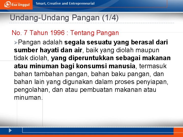 Undang-Undang Pangan (1/4) No. 7 Tahun 1996 : Tentang Pangan ØPangan adalah segala sesuatu