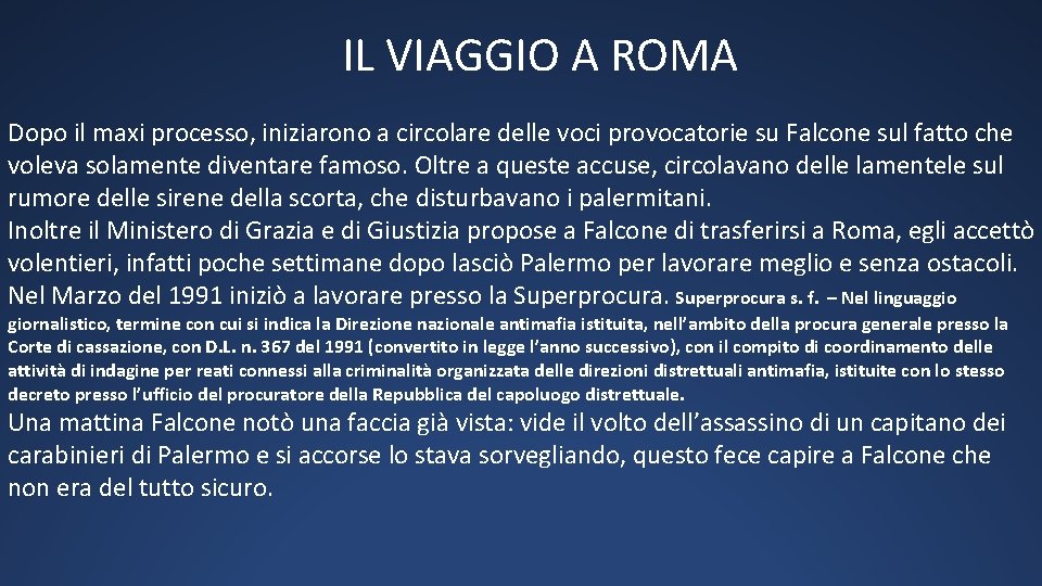 IL VIAGGIO A ROMA Dopo il maxi processo, iniziarono a circolare delle voci provocatorie