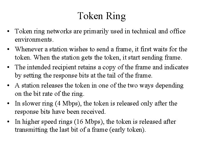 Token Ring • Token ring networks are primarily used in technical and office environments.