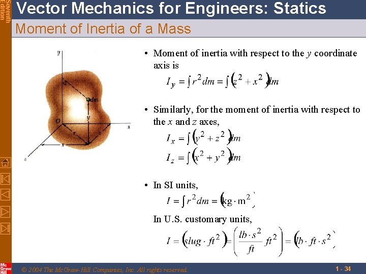 Seventh Edition Vector Mechanics for Engineers: Statics Moment of Inertia of a Mass •