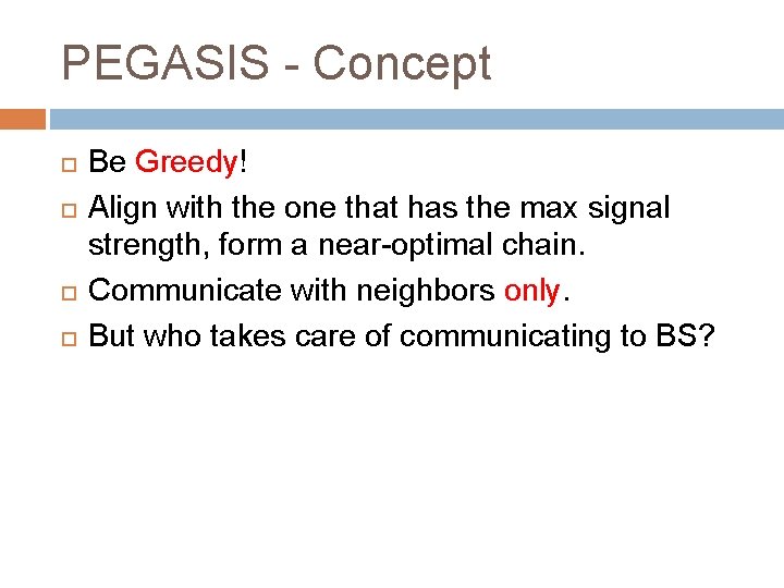 PEGASIS - Concept Be Greedy! Align with the one that has the max signal
