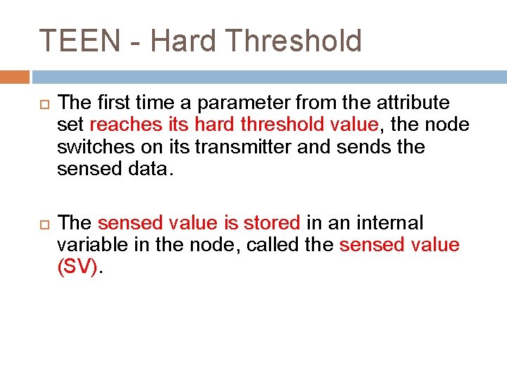 TEEN - Hard Threshold The first time a parameter from the attribute set reaches