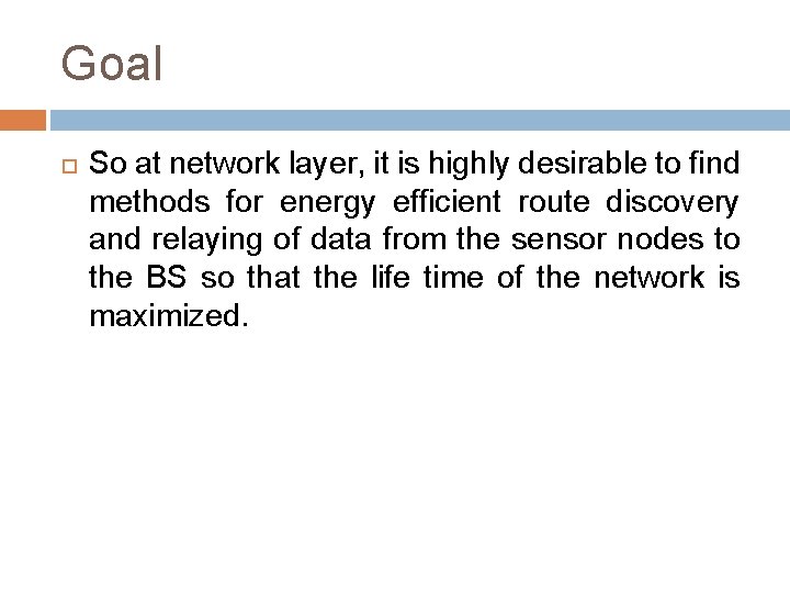 Goal So at network layer, it is highly desirable to find methods for energy