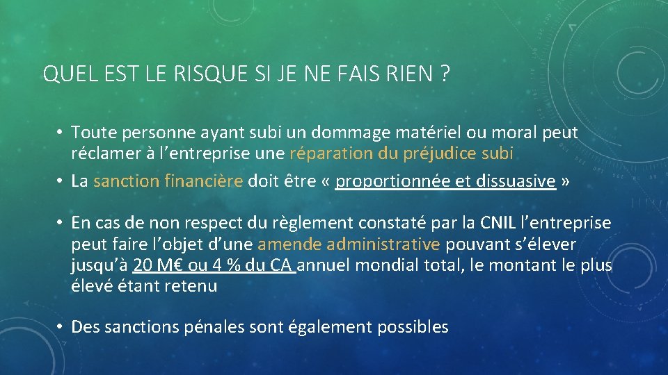 QUEL EST LE RISQUE SI JE NE FAIS RIEN ? • Toute personne ayant QUEL EST LE RISQUE SI JE NE FAIS RIEN ? • Toute personne ayant