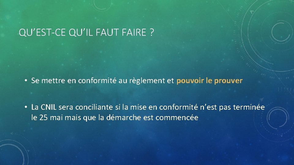 QU’EST-CE QU’IL FAUT FAIRE ? • Se mettre en conformité au règlement et pouvoir QU’EST-CE QU’IL FAUT FAIRE ? • Se mettre en conformité au règlement et pouvoir