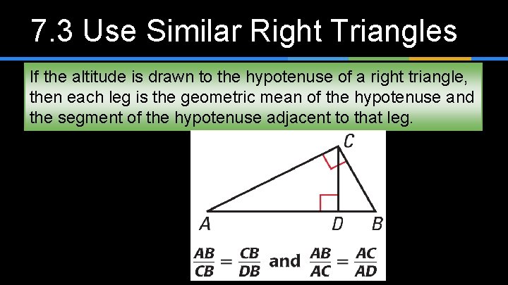 7. 3 Use Similar Right Triangles If the altitude is drawn to the hypotenuse