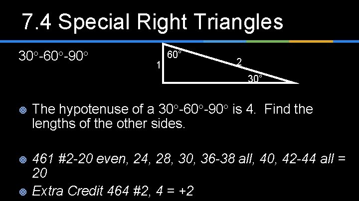 7. 4 Special Right Triangles 30 -60 -90 1 60° 2 30° ¥ The