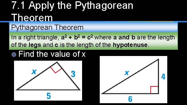 7. 1 Apply the Pythagorean Theorem In a right triangle, a 2 + b
