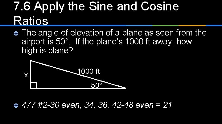 7. 6 Apply the Sine and Cosine Ratios ¥ The angle of elevation of