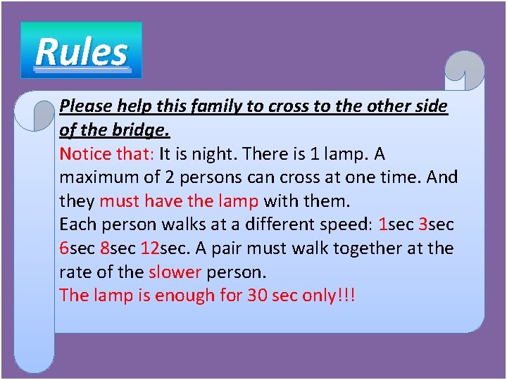 Rules Please help this family to cross to the other side of the bridge.