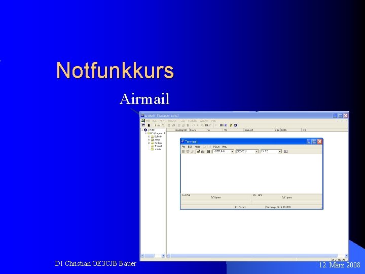 Notfunkkurs Airmail DI Christian OE 3 CJB Bauer 12. März 2008 