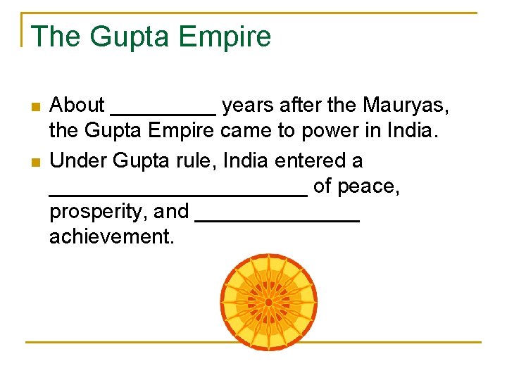 The Gupta Empire n n About _____ years after the Mauryas, the Gupta Empire