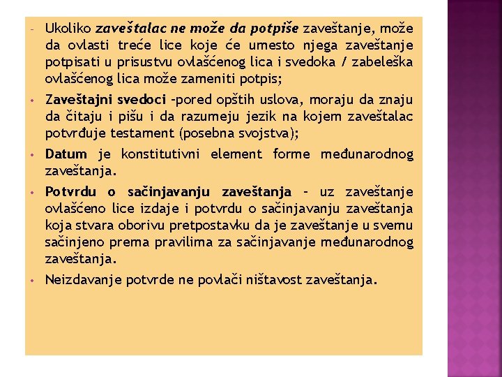 - • • Ukoliko zaveštalac ne može da potpiše zaveštanje, može da ovlasti treće