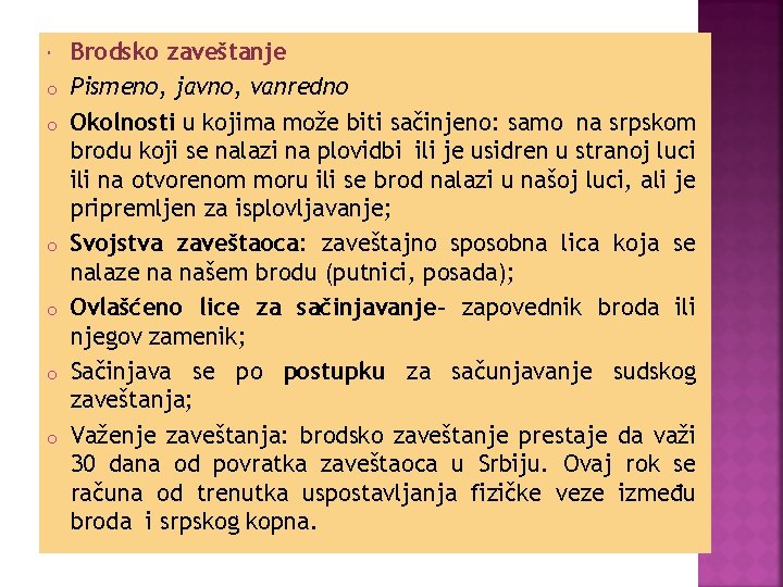  o o o Brodsko zaveštanje Pismeno, javno, vanredno Okolnosti u kojima može biti