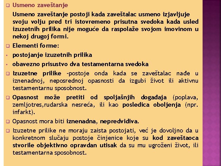 q q • • q q Usmeno zaveštanje postoji kada zaveštalac usmeno izjavljuje svoju