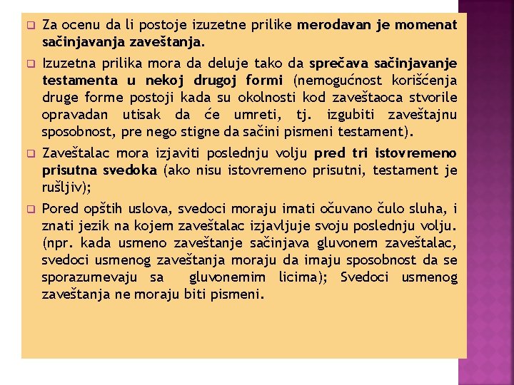 q Za ocenu da li postoje izuzetne prilike merodavan je momenat sačinjavanja zaveštanja. q