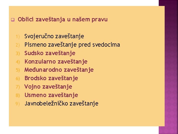 q Oblici zaveštanja u našem pravu 1) 2) 3) 4) 5) 6) 7) 8)