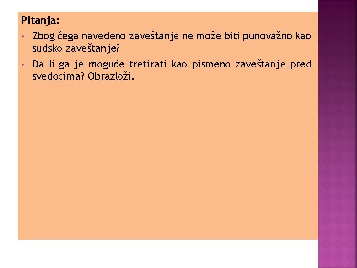 Pitanja: • Zbog čega navedeno zaveštanje ne može biti punovažno kao sudsko zaveštanje? •