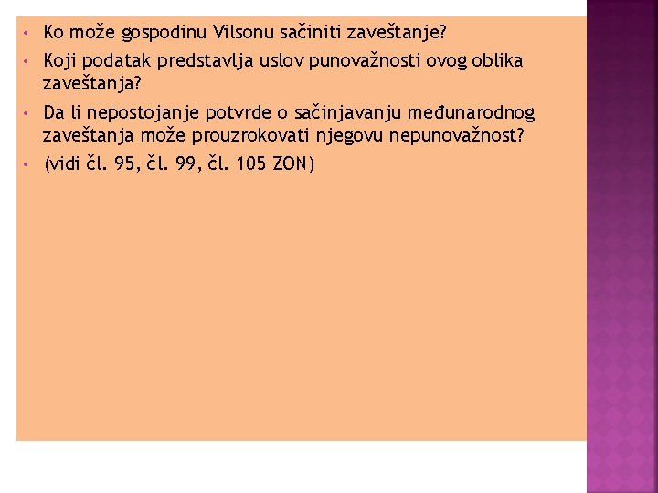  • • Ko može gospodinu Vilsonu sačiniti zaveštanje? Koji podatak predstavlja uslov punovažnosti