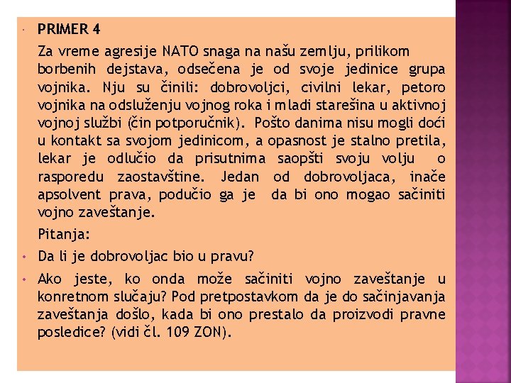  • • PRIMER 4 Za vreme agresije NATO snaga na našu zemlju, prilikom