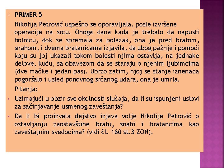  • • PRIMER 5 Nikolija Petrović uspešno se oporavljala, posle izvršene operacije na