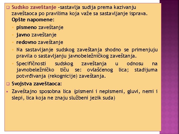 q q § Sudsko zaveštanje –sastavlja sudija prema kazivanju zaveštaoca po pravilima koja važe