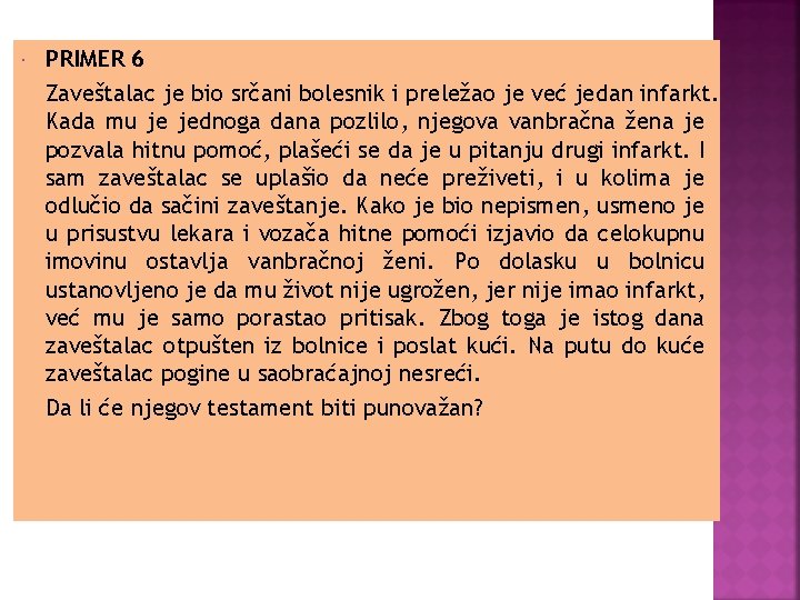  PRIMER 6 Zaveštalac je bio srčani bolesnik i preležao je već jedan infarkt.