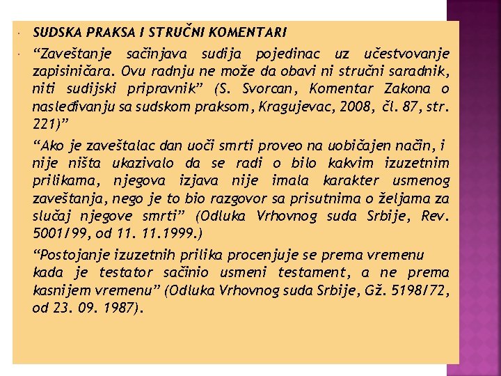  SUDSKA PRAKSA I STRUČNI KOMENTARI “Zaveštanje sačinjava sudija pojedinac uz učestvovanje zapisiničara. Ovu