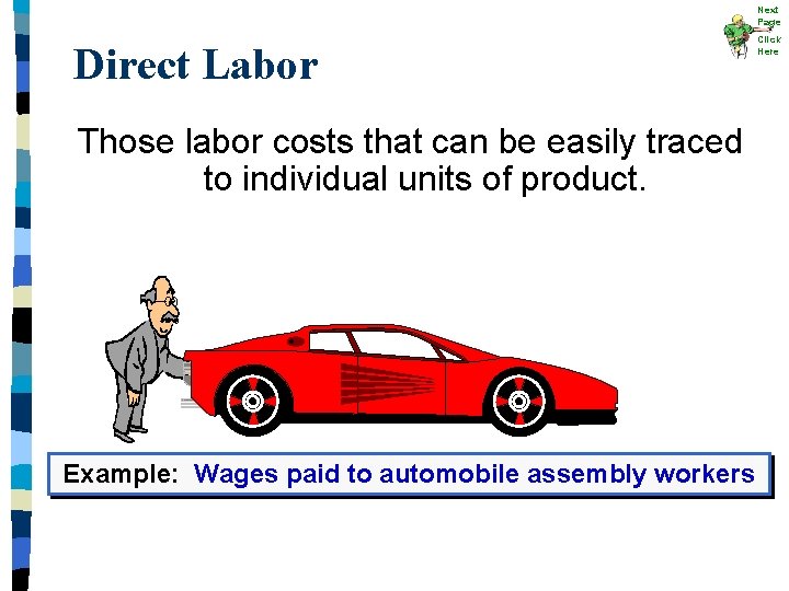 Next Page Direct Labor Those labor costs that can be easily traced to individual Next Page Direct Labor Those labor costs that can be easily traced to individual