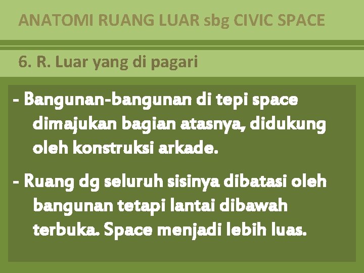 ANATOMI RUANG LUAR sbg CIVIC SPACE 6. R. Luar yang di pagari - Bangunan-bangunan