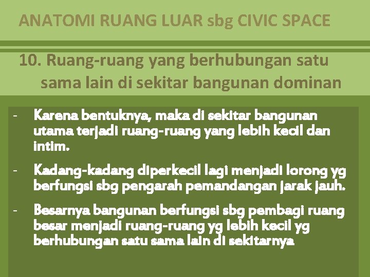 ANATOMI RUANG LUAR sbg CIVIC SPACE 10. Ruang-ruang yang berhubungan satu sama lain di