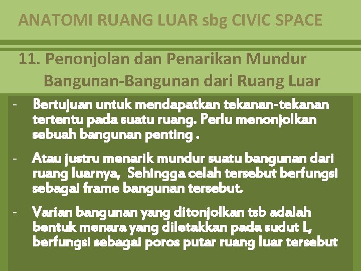 ANATOMI RUANG LUAR sbg CIVIC SPACE 11. Penonjolan dan Penarikan Mundur Bangunan-Bangunan dari Ruang