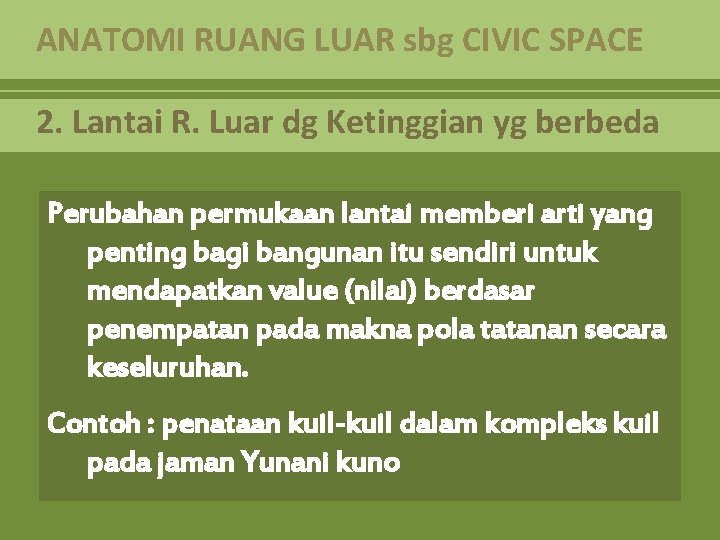 ANATOMI RUANG LUAR sbg CIVIC SPACE 2. Lantai R. Luar dg Ketinggian yg berbeda