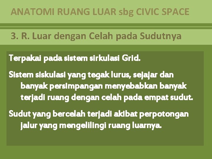 ANATOMI RUANG LUAR sbg CIVIC SPACE 3. R. Luar dengan Celah pada Sudutnya Terpakai