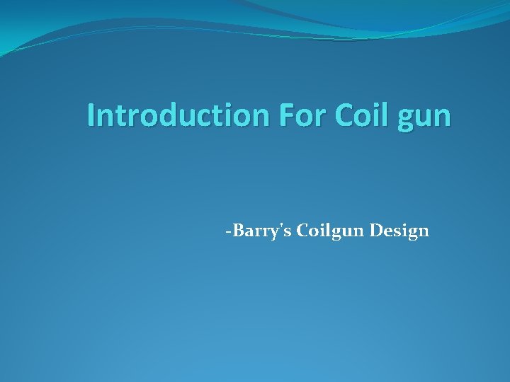 Introduction For Coil gun -Barry's Coilgun Design 